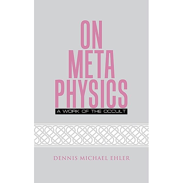 On Metaphysics, Dennis Michael Ehler