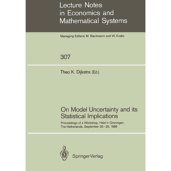 On Model Uncertainty and its Statistical Implications / Lecture Notes in Economics and Mathematical Systems Bd.307