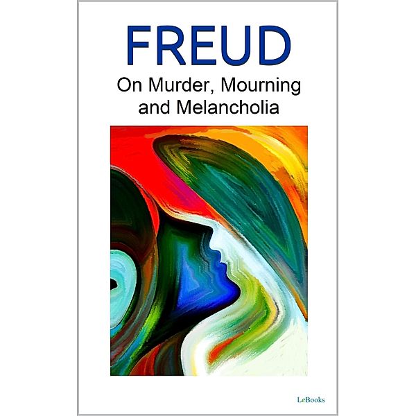 On Murder, Mourning and Melancholia - Freud, Sigmund Freud