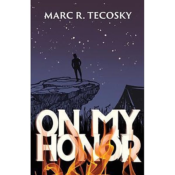 On My Honor - The Model Scout / Authors' Tranquility Press, Marc R. Tecosky