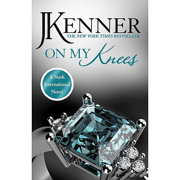 On My Knees: Stark International 2 / Stark International Series Bd.2, J. Kenner