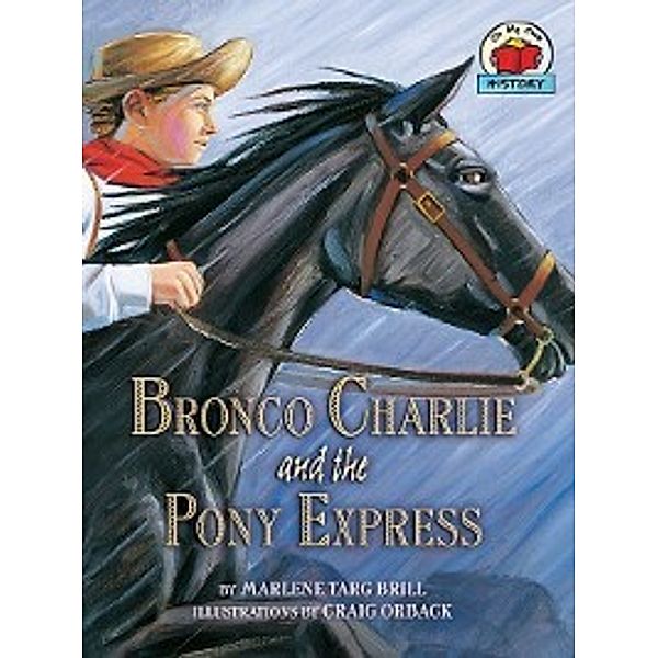 On My Own History: Bronco Charlie and the Pony Express, Marlene Targ Brill