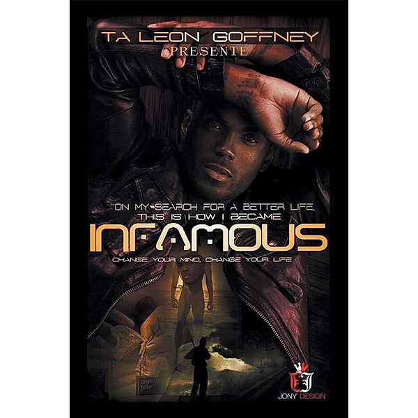 On My Search for a Better Life, This Is How I Became . . . Infamous!!!, Ta Leon Goffney