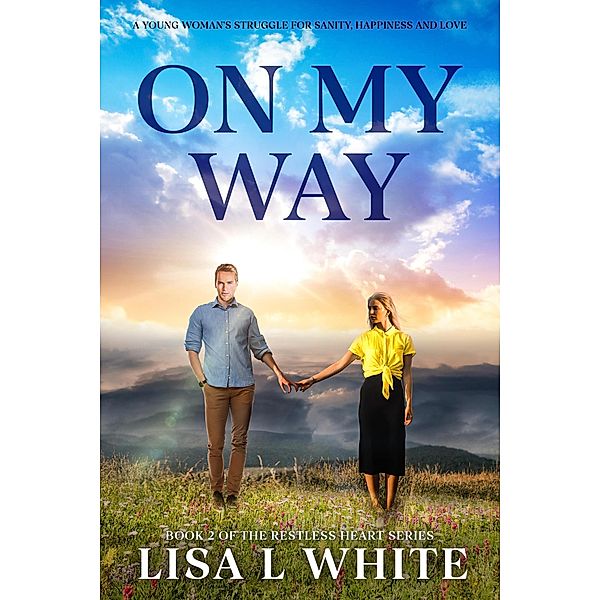 On My Way (The Restless Heart Series, #2) / The Restless Heart Series, Lisa L White
