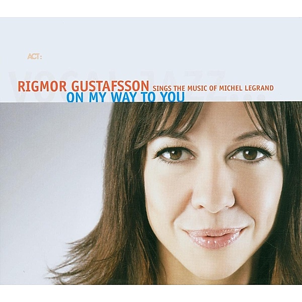 On My Way To You-The Music Of Michel Legrand, Rigmor Gustafsson