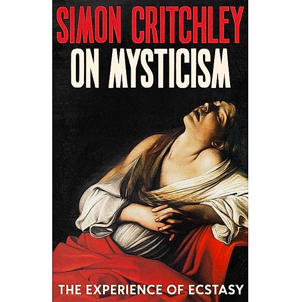 On Mysticism, Simon Critchley