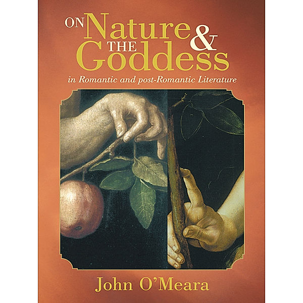 On Nature and the Goddess in Romantic and Post-Romantic Literature, John O?Meara