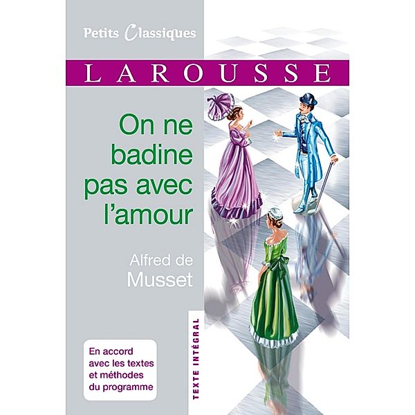 On ne badine pas avec l'amour / Petits Classiques Larousse, Alfred de Musset