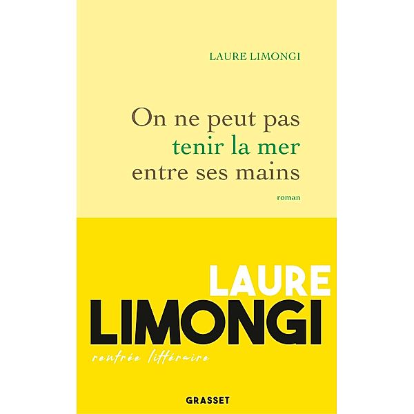 On ne peut pas tenir la mer entre ses mains / Littérature Française, Laure Limongi