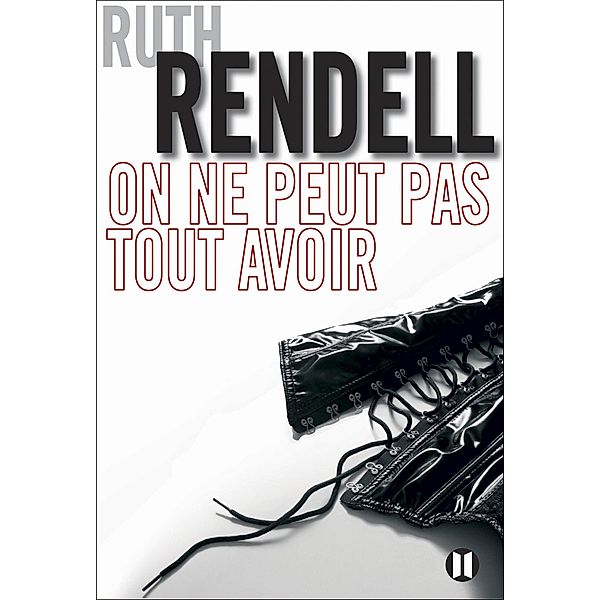 On ne peut pas tout avoir, Ruth Rendell