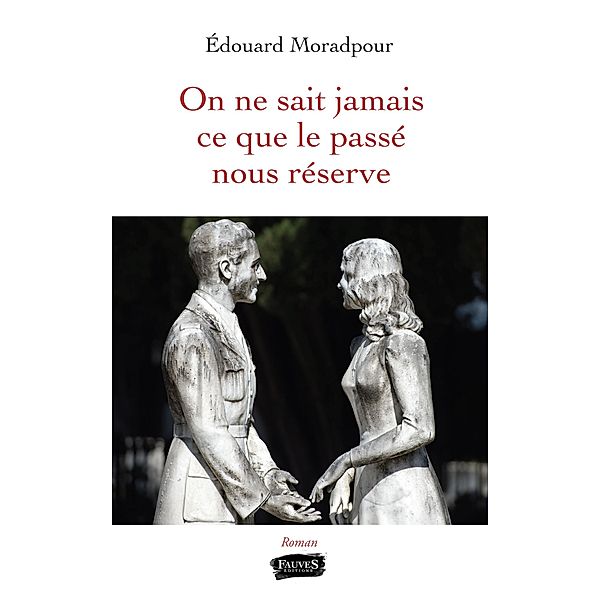 On ne sait jamais ce que le passe nous reserve, Moradpour Edouard Moradpour