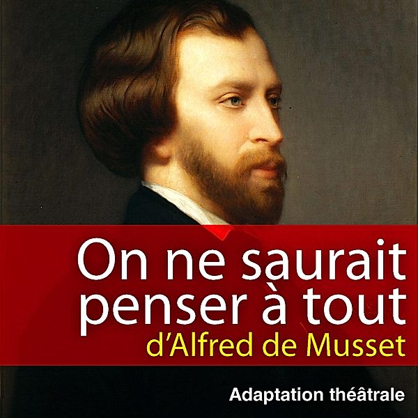 On ne saurait penser à tout, Alfred de Musset