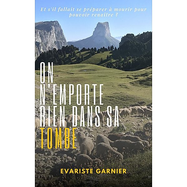 On n'emporte rien dans sa tombe / Librinova, Garnier Evariste GARNIER