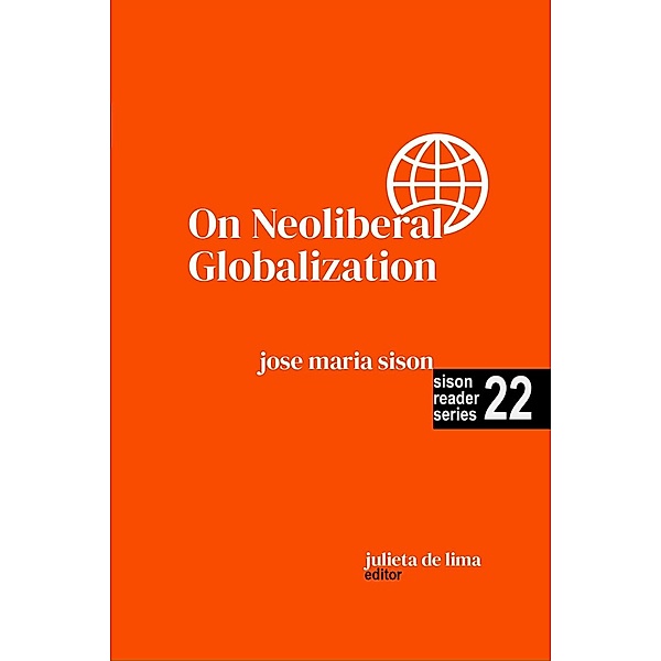 On Neoliberal Globalization (Sison Reader Series, #22) / Sison Reader Series, Jose Maria Sison, Julie de Lima