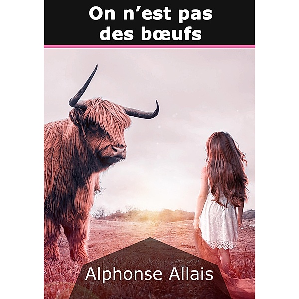 On n'est pas des boeufs, Alphonse Allais