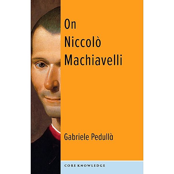 On Niccolò Machiavelli / Core Knowledge, Gabriele Pedullà