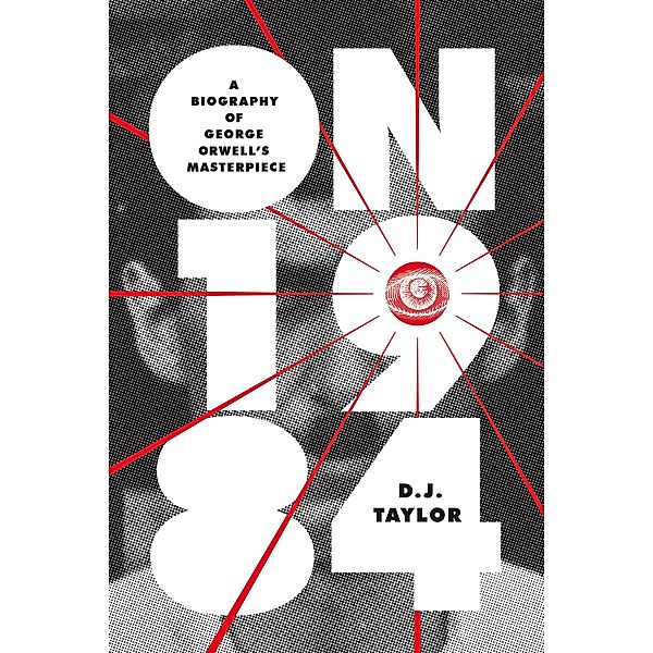 On Nineteen Eighty-Four / Books About Books, D. J. Taylor