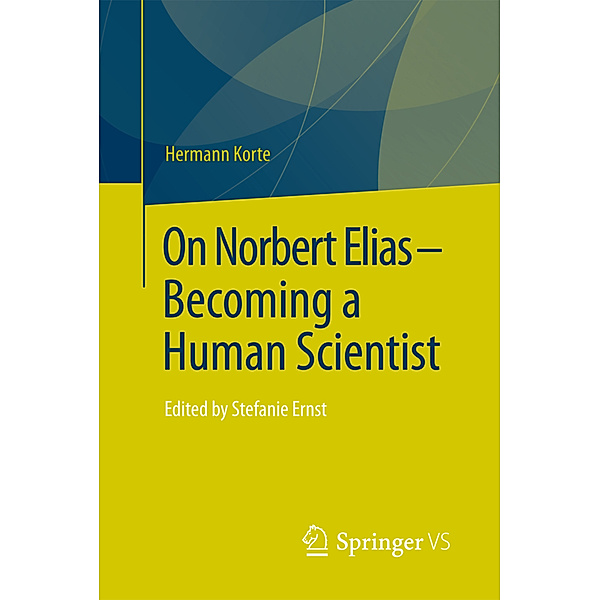 On Norbert Elias - Becoming a Human Scientist, Hermann Korte