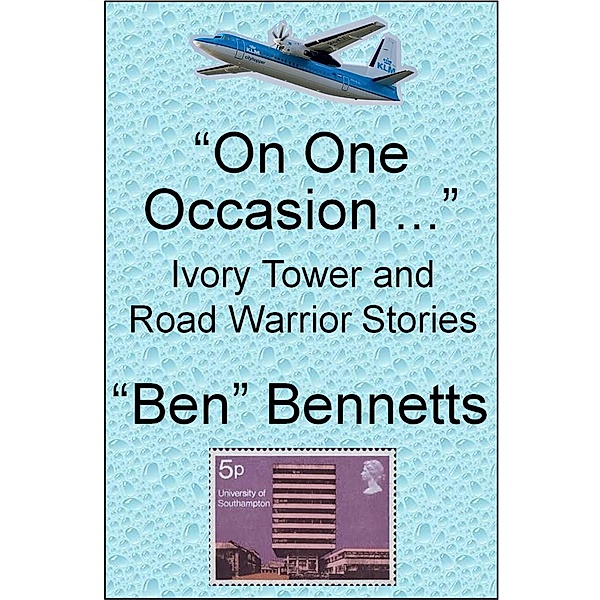On One Occasion ... Ivory Tower and Road Warrior Stories, Ben Bennetts