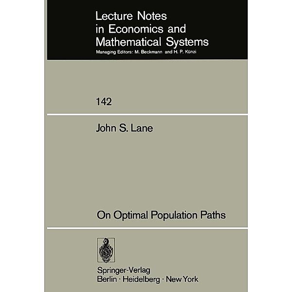 On Optimal Population Paths / Lecture Notes in Economics and Mathematical Systems Bd.142, J. S. Lane