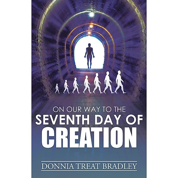 On Our Way to the Seventh Day of Creation, Donnia Treat Bradley