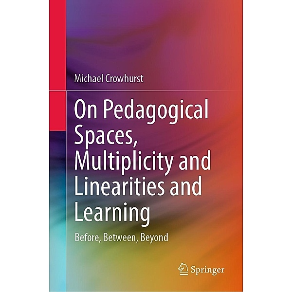 On Pedagogical Spaces, Multiplicity and Linearities and Learning, Michael Crowhurst