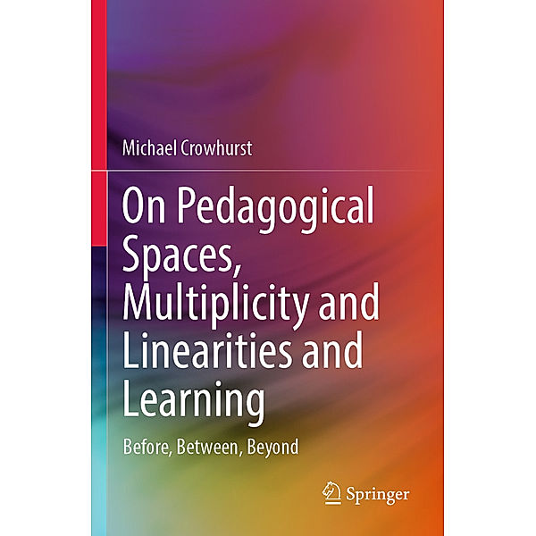 On Pedagogical Spaces, Multiplicity and Linearities and Learning, Michael Crowhurst