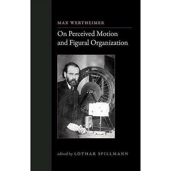 On Perceived Motion and Figural Organization, Max Wertheimer