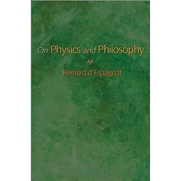 On Physics and Philosophy, Bernard D`espagnat