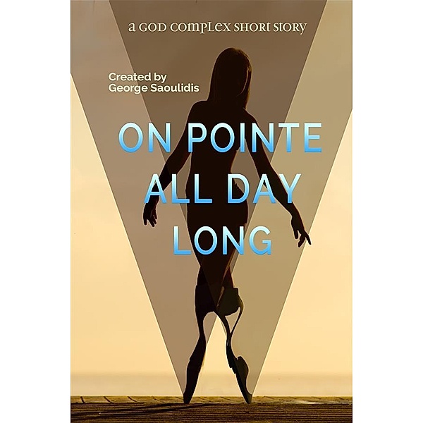 On Pointe All Day Long / God Complex Universe, George Saoulidis