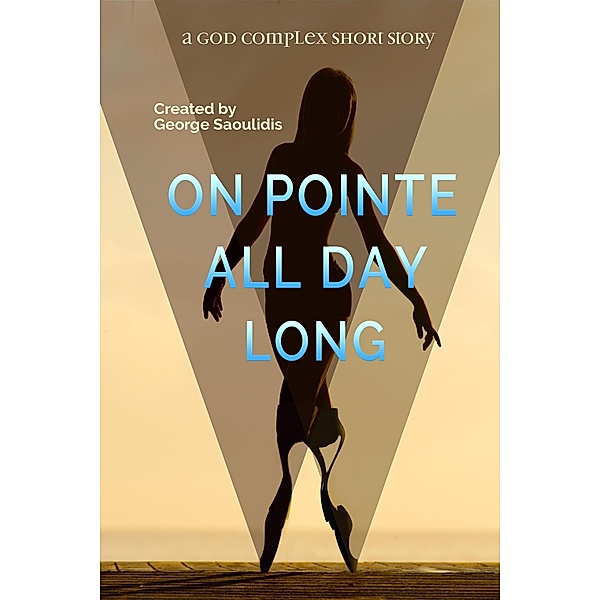 On Pointe All Day Long (God Complex Universe) / God Complex Universe, George Saoulidis
