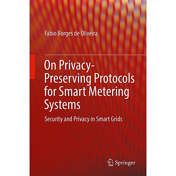 On Privacy-Preserving Protocols for Smart Metering Systems, Fábio Borges de Oliveira