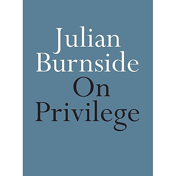 On Privilege / On Series, Julian Burnside