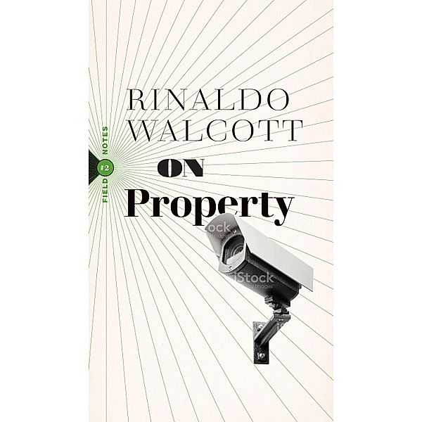 On Property / Field Notes Bd.2, Rinaldo Walcott