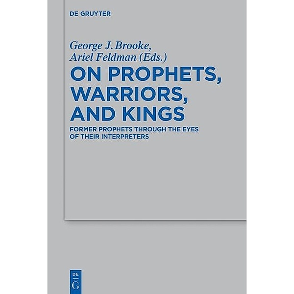 On Prophets, Warriors, and Kings / Beihefte zur Zeitschrift für die alttestamentliche Wissenschaft Bd.470