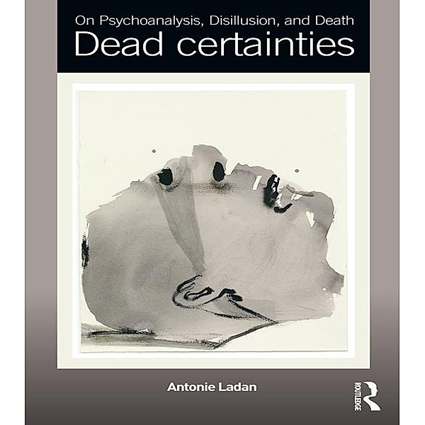 On Psychoanalysis, Disillusion, and Death, Antonie Ladan