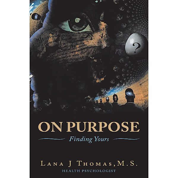 On Purpose, Lana J Thomas M.S.