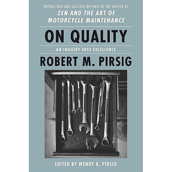 On Quality, Robert M Pirsig, Wendy K. Pirsig