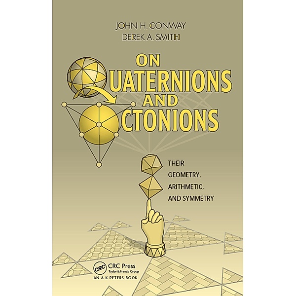 On Quaternions and Octonions, John H. Conway, Derek A. Smith