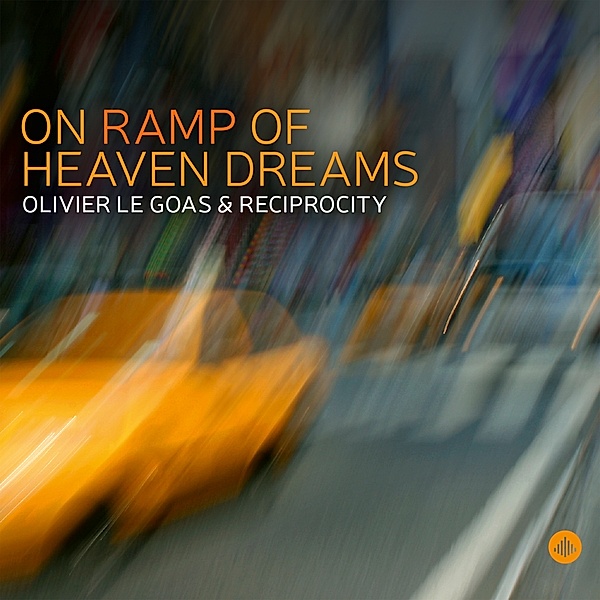 On Ramp Of Heaven Dreams, Olivier Le Goas & Reciprocity