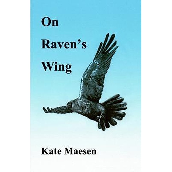 On Raven's Wing / Saturday Night Press Publications, Kate Maesen