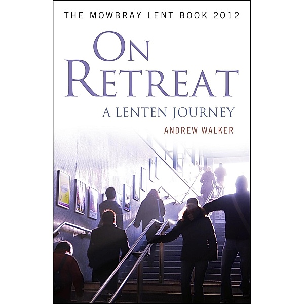 On Retreat: A Lenten Journey, Andrew Walker