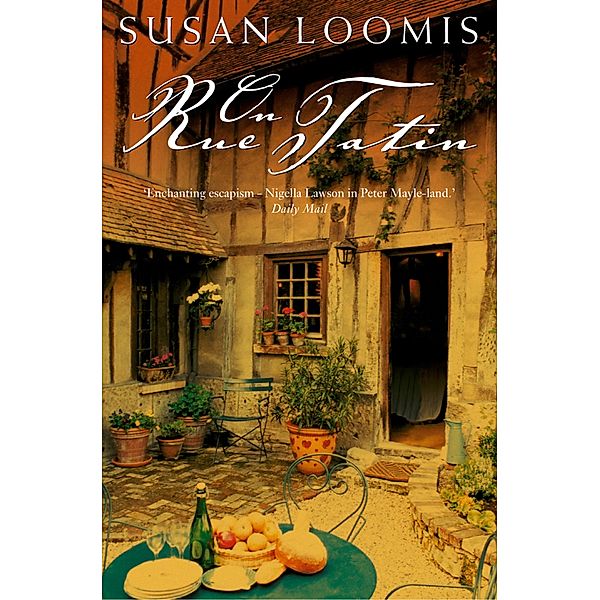 On Rue Tatin: The Simple Pleasures of Life in a Small French Town, Susan Loomis