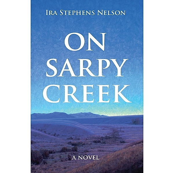 On Sarpy Creek, Ira S. Nelson