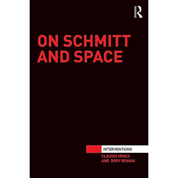 On Schmitt and Space, Claudio Minca, Rory Rowan