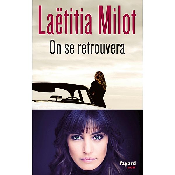 On se retrouvera / Fayard Noir, Laetitia Milot