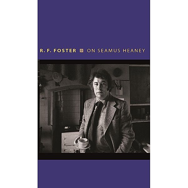 On Seamus Heaney / Writers on Writers Bd.11, Roy Foster