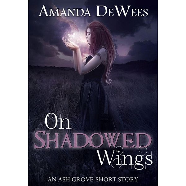 On Shadowed Wings (Ash Grove Chronicles), Amanda Dewees