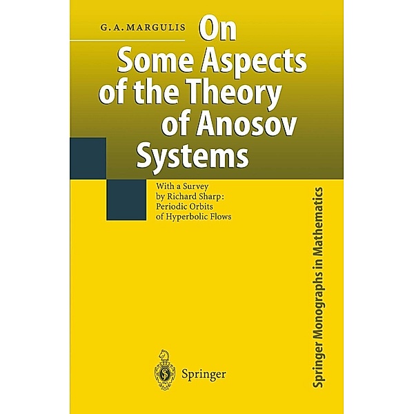 On Some Aspects of the Theory of Anosov Systems / Springer Monographs in Mathematics, Grigorii A. Margulis