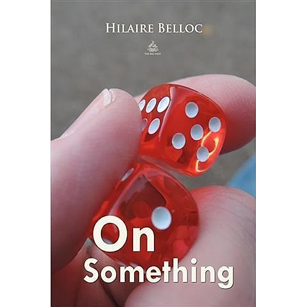 On Something, Hilaire Belloc